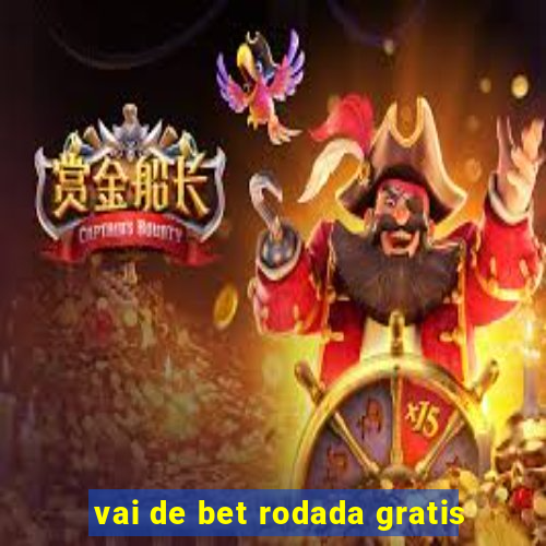 vai de bet rodada gratis